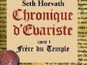 Chronique d’Évariste, tome Frère Temple Seth Horvath