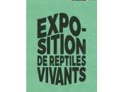 (Anthologie permanente) Guillaume Marie, Exposition reptiles vivants