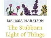 Stubborn Light Things Melissa Harrison