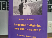 Roger Vétillard: guerre d'Algérie, sainte?