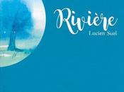 Rivière, Lucien Suel (éd. Cours toujours)