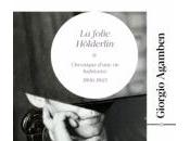 (Note lecture), Giorgio Agamben, folie Hölderlin, chronique d’une habitante, Isabelle Baladine Howald