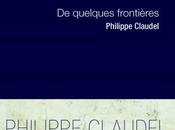 quelques frontières, Philippe Claudel (éd. Paulsen)