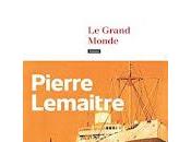 Grand Monde" Pierre Lemaitre