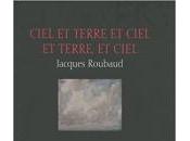 (Archives) (Note lecture) Jacques Roubaud,Ciel terre ciel terre,