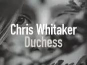 Chris Whitaker Duchess