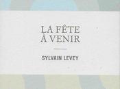 fête venir, Sylvain Levey (éd. nues)