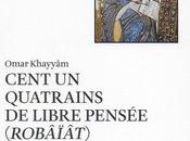 Cent quatrains libre pensée (robâïât), Omar Khayyâm, traduction Gilbert Lazard (éd. Gallimard)