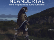 #CULTURE Néandertal, dans d'une autre humanité, documentaire inédit découvrir jeudi juin 23h45 France Normandie