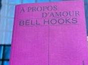 propos d’Amour Bell Hooks, livre pour préparer l’amour vrai…